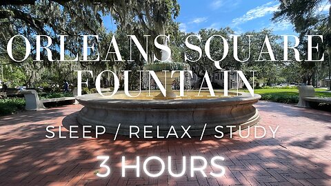 Fountain Sounds for sleep, focus, study | 3 hours at Orleans Square in Savannah Georgia