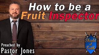 How to Be a Fruit Inspector (Pastor Jones) Wednesday-PM