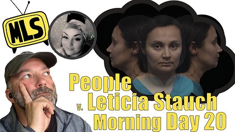 People v. Letecia Stauch: Day 20 (Live Stream) (Morning))