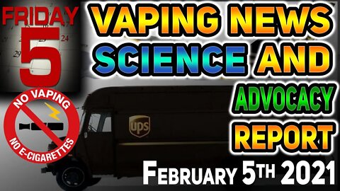 5 on Friday Vaping News Science and Advocacy Report for 5th of February 2021 PACT ACT REQUIREMENTS