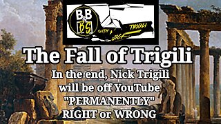 THE FALL OF NICK TRIGILI ON YOUTUBE