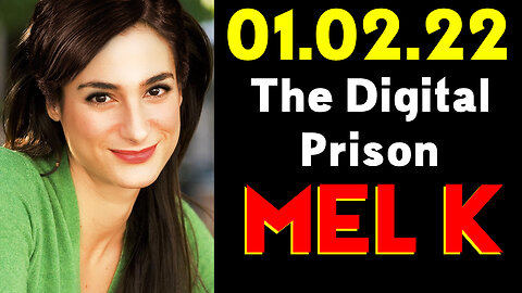 Mel K HUGE 1.2.23 The Digital Prison