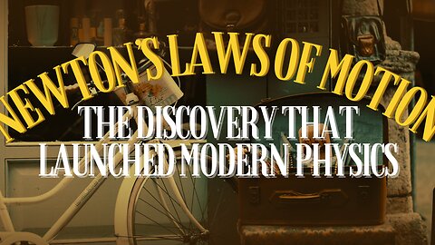 Newton's Laws of Motion : The Discovery That Launched Modern Physics