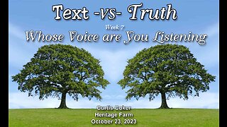 Text -vs- Truth, Whose Voice are you Listening to? Curtis Coker, Heritage Farm, October 23, 2023