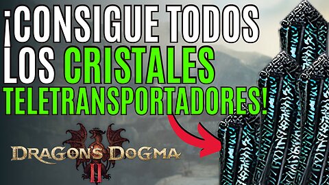 DRAGON´S DOGMA 2 ✨ Cómo CONSEGUIR TODOS LOS CRISTALES de TELETRANSPORTACIÓN en DRAGON´S DOGMA 2 ✨