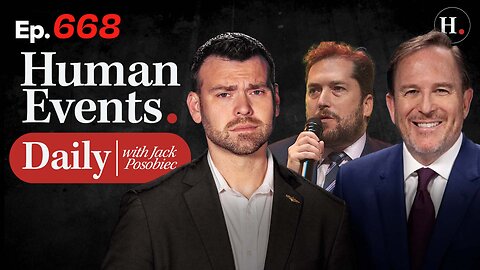 HUMAN EVENTS WITH JACK POSOBIEC EP. 668