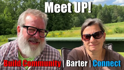 Meet UP Now | Build Community | Barter | Connect | Big Family Homestead