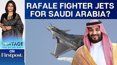 France to Sell Rafale Fighter Jets to Saudi Arabia? | Vantage with Palki Sharma