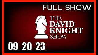 DAVID KNIGHT (Full Show) 09_20_23 Wednesday