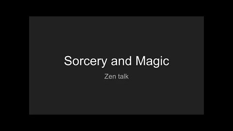 Zen Talk - Sorcery and Magic