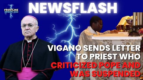 NEWSFLASH: Archbishop Vigano DEFENDS Priest Suspended by Pope Francis!
