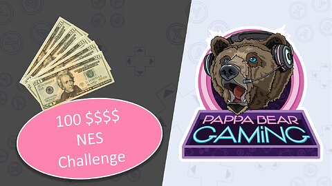 100 Dollar NES Challenge! Pappa Bear Gaming!