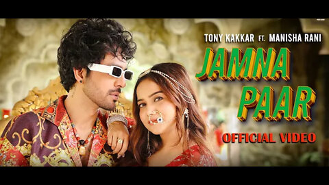 JAMNA PAAR - Tony Kakkar ft. Manisha Rani | Neha Kakkar | Tony Jr. Adil Shaikh