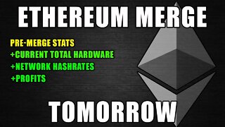 ETHEREUM MERGE IS TOMORROW!! | Pre Merge Stats Profits, Hashrates, Hardware