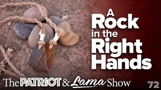 The Patriot & Lama Show - Episode 72 – A Rock in The Right Hands