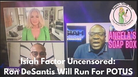 Isiah Factor Uncensored: Ron DeSantis Will Run For POTUS