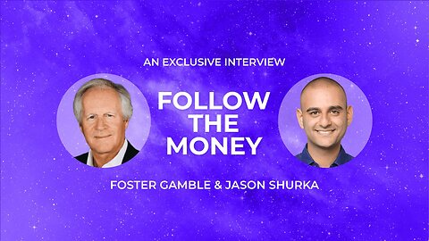 Foster Gamble and Jason Shurka-Follow The Money Interview