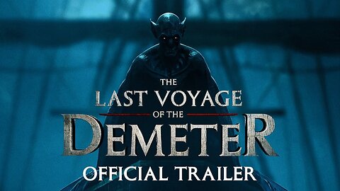 The Last Voyage of the Demeter - Unveiling the Ultimate Thriller | Official Movie Trailer