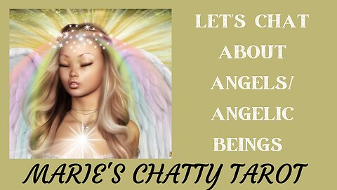 let's Chat About Angels/ Angelic Beings