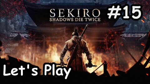 [Blind] Let's Play | Sekiro: Shadows Die Twice - Part 15