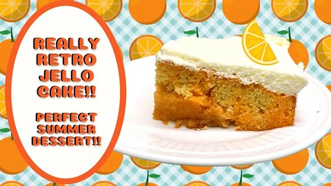 JELLO CAKE!! A REALLY RETRO SUMMER FAVORITE!!