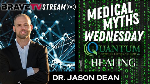 BraveTV STREAM - January 25, 2023 - MEDICAL MYTHS WEDNESDAY - QUANTUM HEALING VS MEDICAL TYRANNY