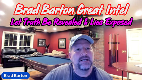 Brad Barton Great Intel > Let Truth Be Revealed & Lies Exposed
