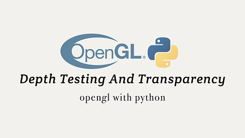 OpenGL with Python 3: Depth Testing and Transparency