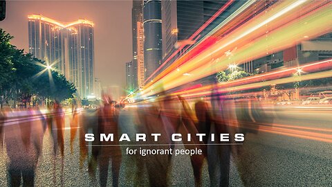 Mar 16 2023 Smart Cities for Ignorant People