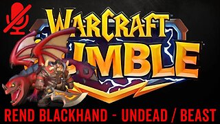 WarCraft Rumble - Rend Blackhand - Undead + Beast