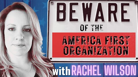 Ep. 214: Beware of The America First Organization w/ Rachel Wilson | The Courtenay Turner Podcast