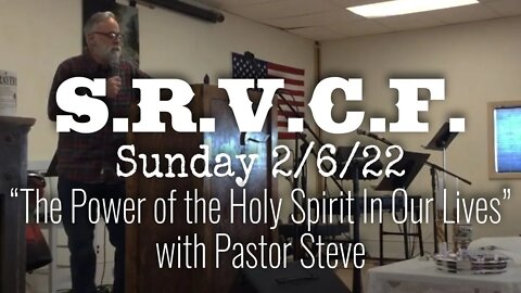 Sunday Sermon, February 6, 2022 | The Power of the Holy Spirit in our Lives with Pastor Steve