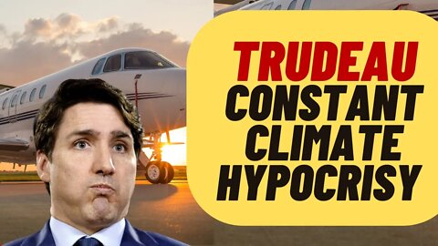 Trudeau Is A Climate Hypocrite
