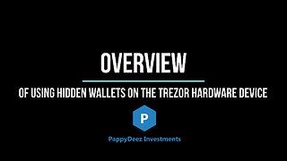 An Overview of Using Hidden Wallets on a Trezor Hardware Device