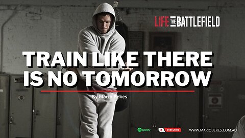 Train like there is NO TOMORROW!