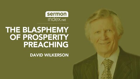 The Blasphemy Of Prosperity Preaching (Audio) by David Wilkerson