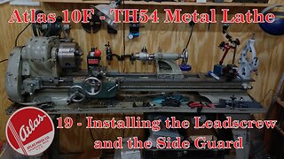 Atlas 10F Lathe - TH54 - 19 - Installing the Leadscrew and the Side Guard