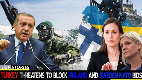 Recep Tayyip Erdogan Furious : Turkey threatens to block NATO bids from Finland and Sweden