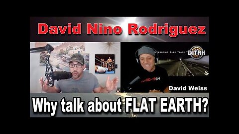 David Nino Rodriguez Why Talk About Flat Earth
