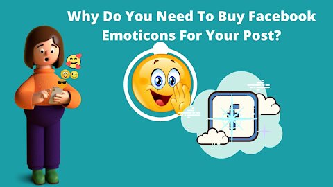 Why Do You Need To Buy Facebook Emoticons For Your Post?