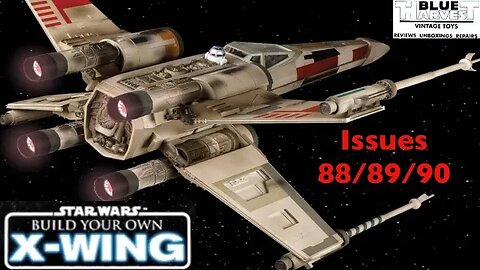 STAR WARS BUILD YOUR OWN X-WING ISSUES 88/89/90