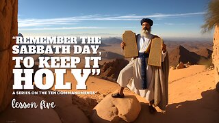 “Remember The Sabbath Day, To Keep It Holy" | Ten Commandments: Lesson 05