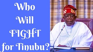 Who Will F!GHT For Tinubu?