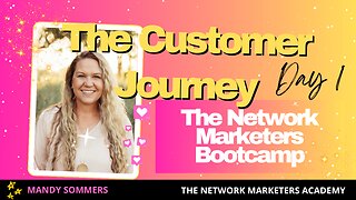 Day 1 of The Network Marketers Bootcamp - The Customer Journey