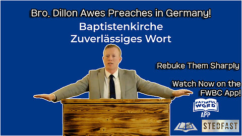 Rebuke Them Sharply - Bro. Dillon Awes preaching in Germany