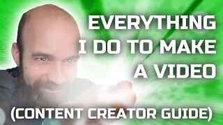 Everything I Do to Make a Video (Content Creator Guide)