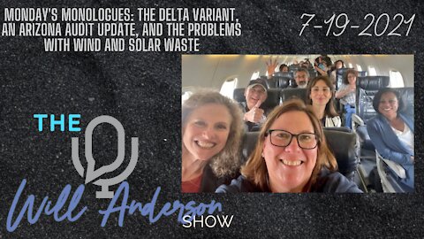 Monday's Monologues: The Delta Variant, An Arizona Audit Update, Problems With Wind And Solar Waste