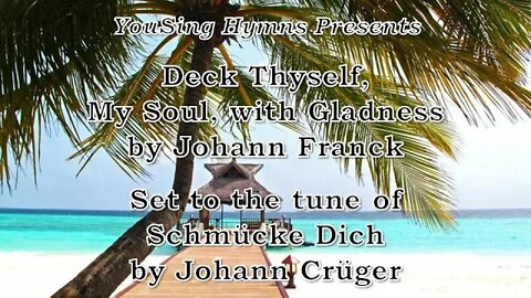 Deck Thyself, My Soul, with Gladness (Schmücke Dich)
