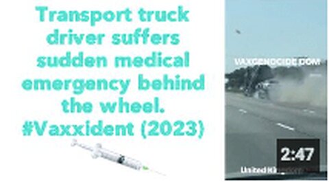 Transport truck driver suffers sudden medical emergency behind the wheel. #Vaxxident 💉