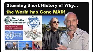 Stunning Short History - of Why the World has Gone Mad!